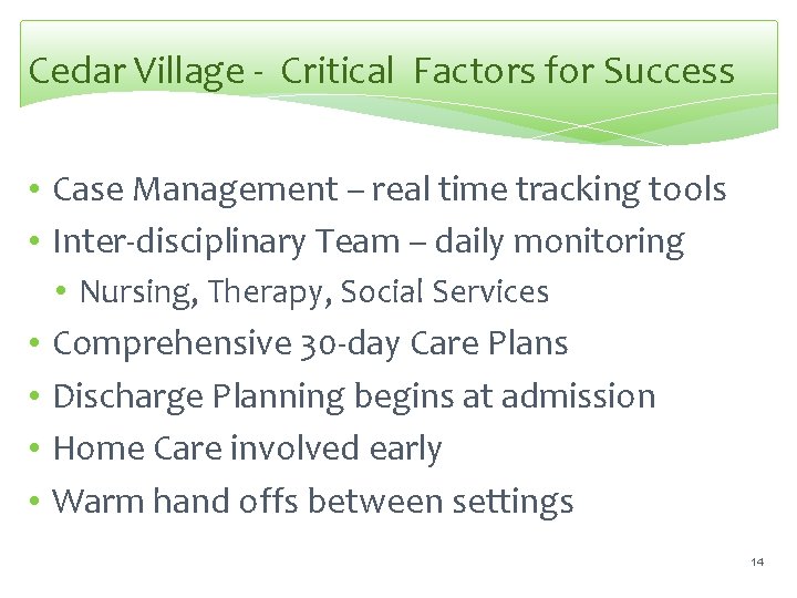 Cedar Village - Critical Factors for Success • Case Management – real time tracking