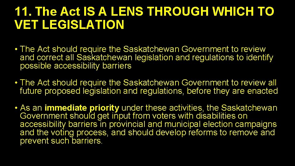 11. The Act IS A LENS THROUGH WHICH TO VET LEGISLATION • The Act
