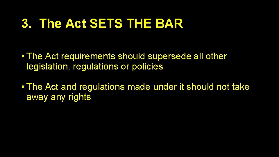 3. The Act SETS THE BAR • The Act requirements should supersede all other