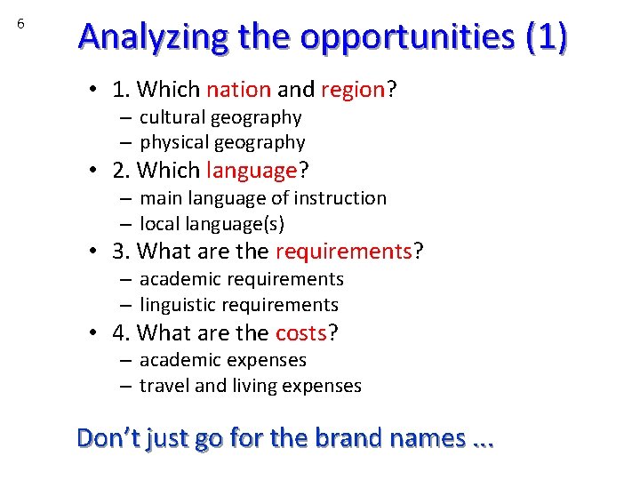 6 Analyzing the opportunities (1) • 1. Which nation and region? – cultural geography