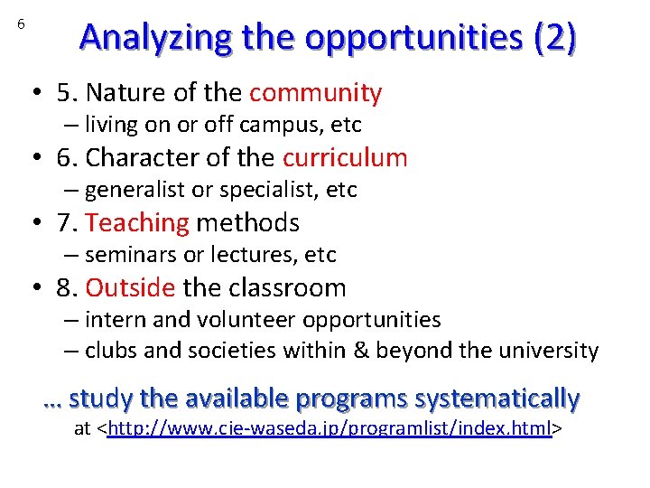 6 Analyzing the opportunities (2) • 5. Nature of the community – living on