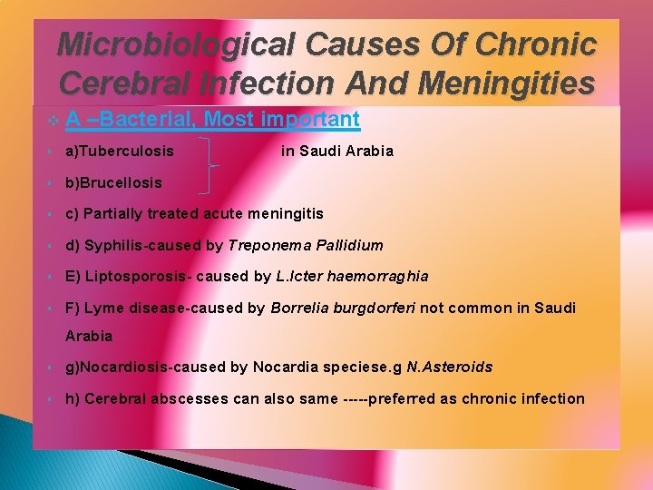 Microbiological Causes Of Chronic Cerebral Infection And Meningities v A –Bacterial, Most important §