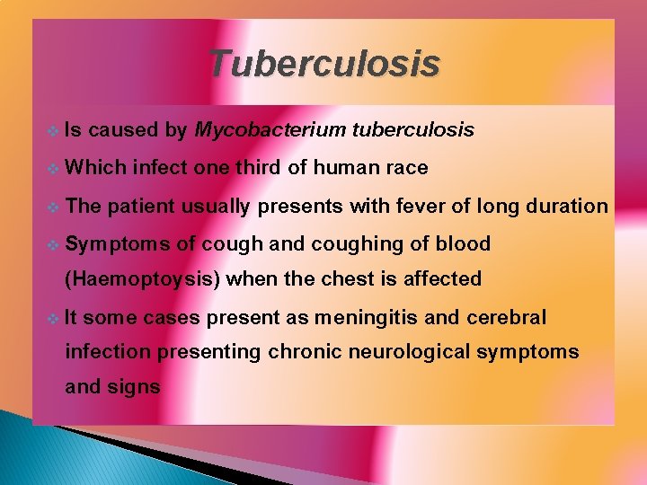 Tuberculosis v Is caused by Mycobacterium tuberculosis v Which infect one third of human