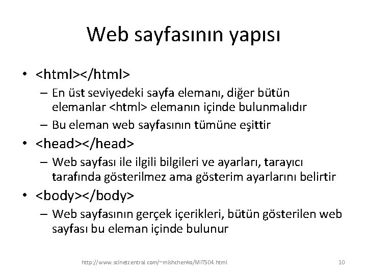 Web sayfasının yapısı • <html></html> – En üst seviyedeki sayfa elemanı, diğer bütün elemanlar