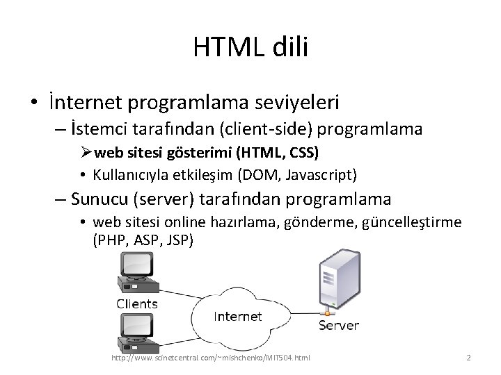 HTML dili • İnternet programlama seviyeleri – İstemci tarafından (client-side) programlama Øweb sitesi gösterimi
