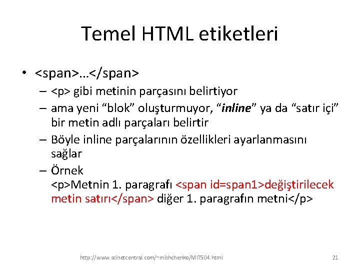 Temel HTML etiketleri • <span>…</span> – <p> gibi metinin parçasını belirtiyor – ama yeni