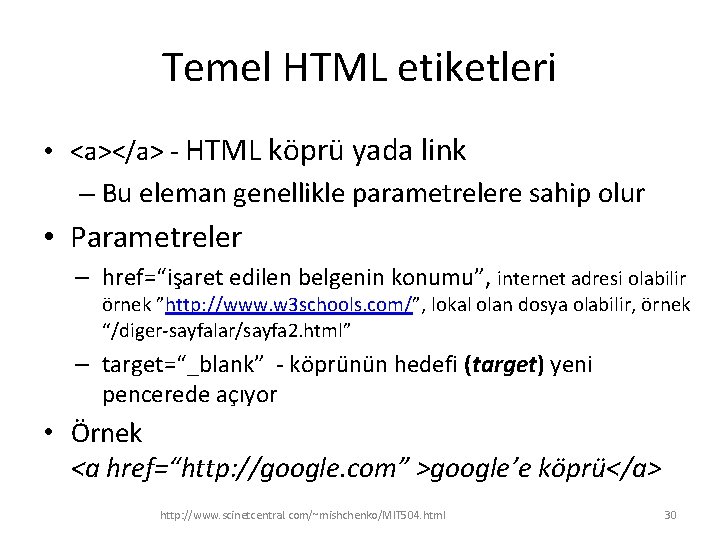 Temel HTML etiketleri • <a></a> - HTML köprü yada link – Bu eleman genellikle