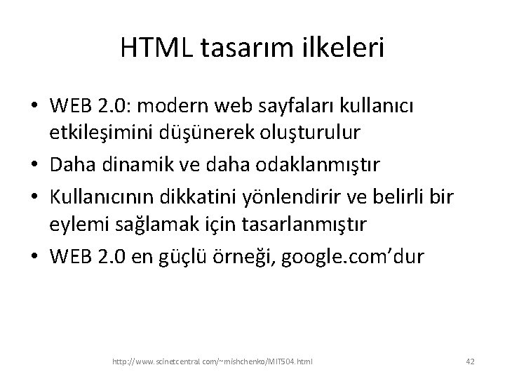 HTML tasarım ilkeleri • WEB 2. 0: modern web sayfaları kullanıcı etkileşimini düşünerek oluşturulur