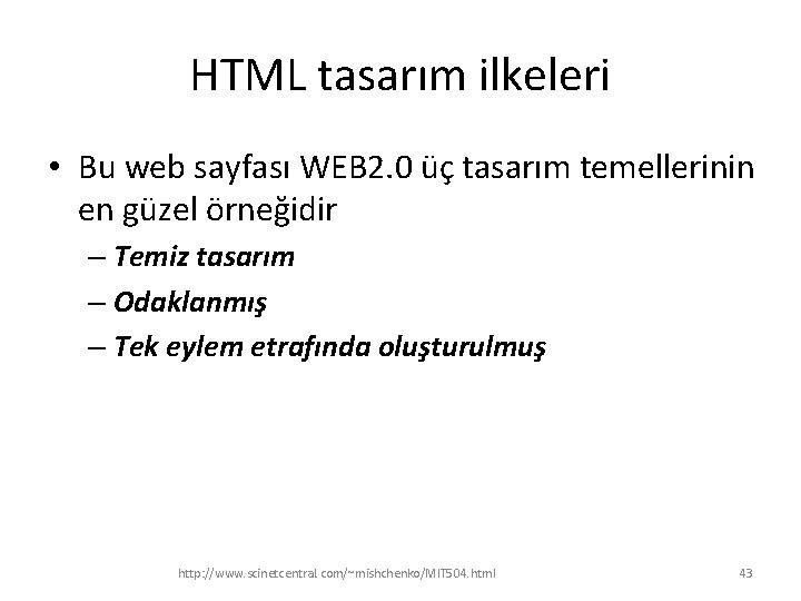 HTML tasarım ilkeleri • Bu web sayfası WEB 2. 0 üç tasarım temellerinin en