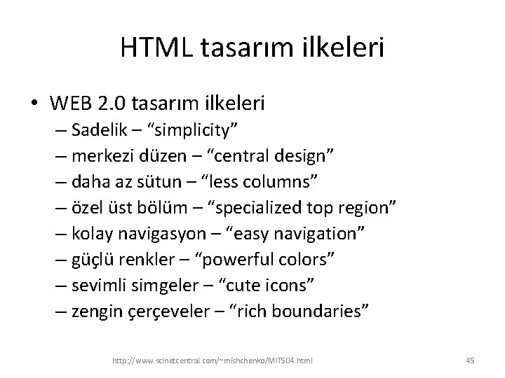 HTML tasarım ilkeleri • WEB 2. 0 tasarım ilkeleri – Sadelik – “simplicity” –