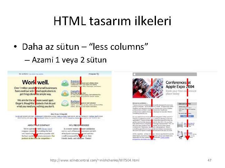 HTML tasarım ilkeleri • Daha az sütun – “less columns” – Azami 1 veya