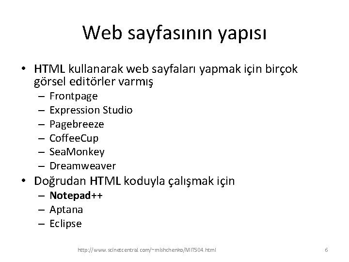 Web sayfasının yapısı • HTML kullanarak web sayfaları yapmak için birçok görsel editörler varmış