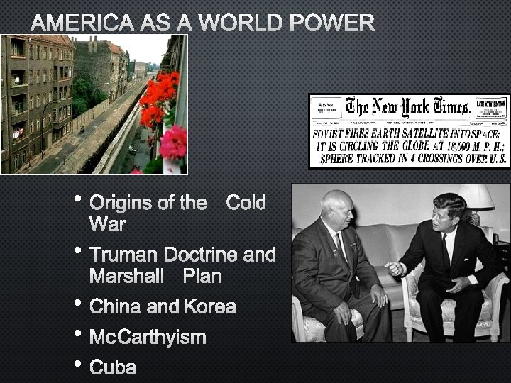 AMERICA AS A WORLD POWER KEY IDEAS: • ORIGINS OF THE COLD WAR •