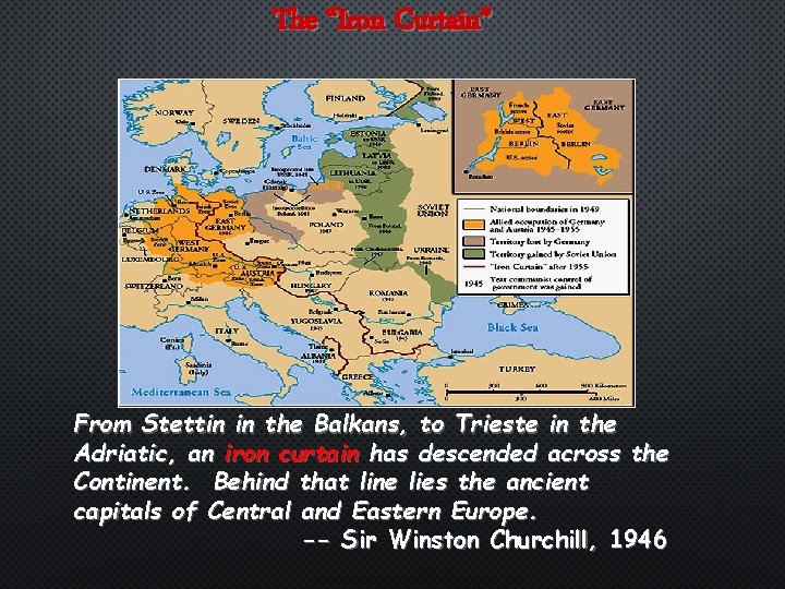 The “Iron Curtain” From Stettin in the Balkans, to Trieste in the Adriatic, an