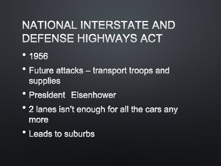 NATIONAL INTERSTATE AND DEFENSE HIGHWAYS ACT • 1956 • FUTURE ATTACKS – TRANSPORT TROOPS
