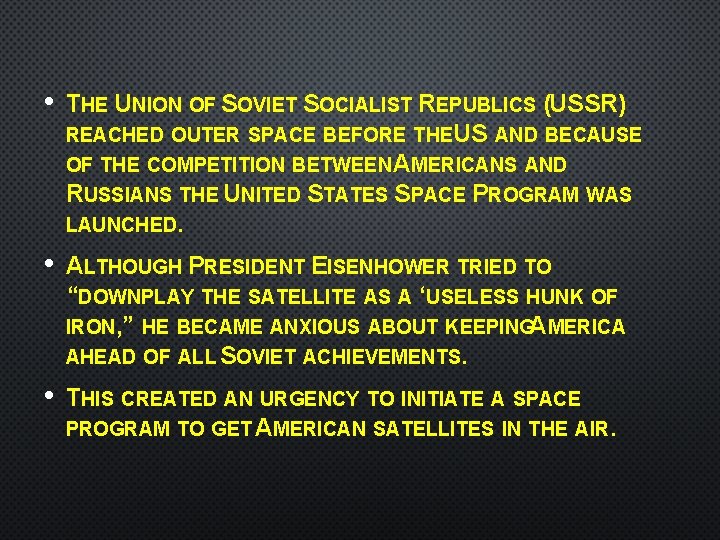  • THE UNION OF SOVIET SOCIALIST REPUBLICS (USSR) REACHED OUTER SPACE BEFORE THEUS