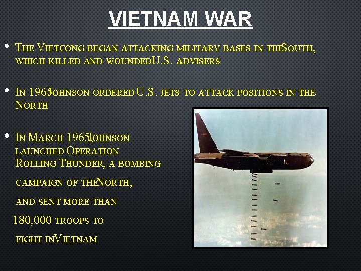 VIETNAM WAR • THE VIETCONG BEGAN ATTACKING MILITARY BASES IN THESOUTH, WHICH KILLED AND