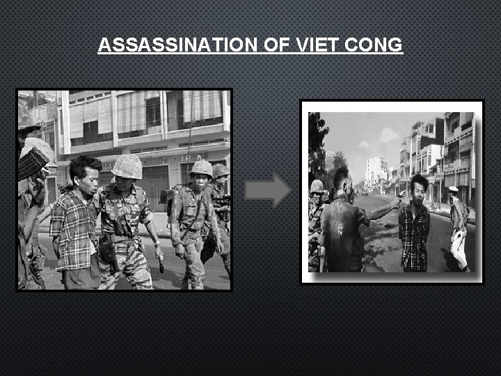 ASSASSINATION OF VIET CONG 