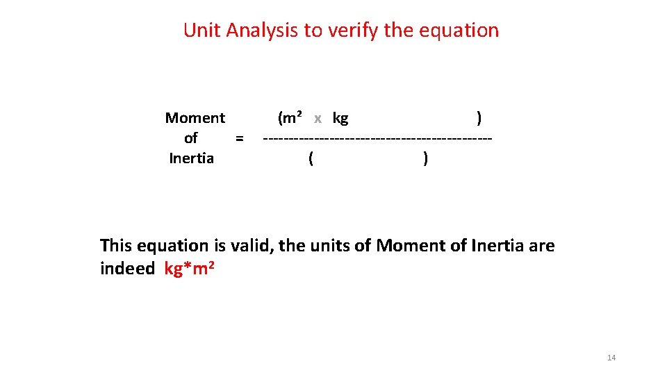 Unit Analysis to verify the equation Moment (m² x kg ) of = ----------------------