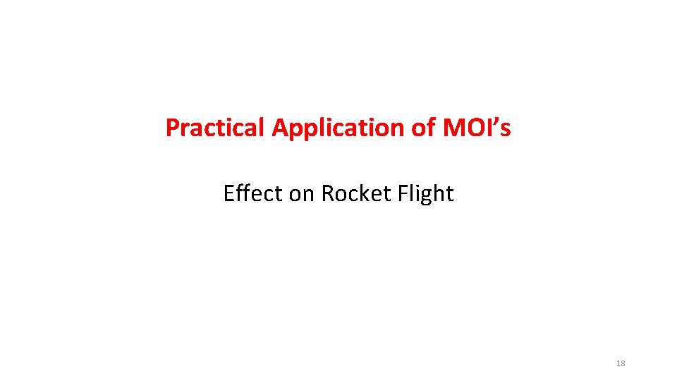 Practical Application of MOI’s Effect on Rocket Flight 18 
