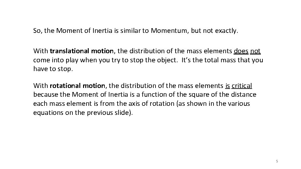 So, the Moment of Inertia is similar to Momentum, but not exactly. With translational