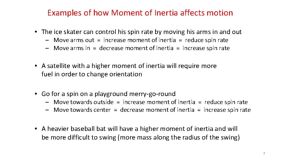 Examples of how Moment of Inertia affects motion • The ice skater can control