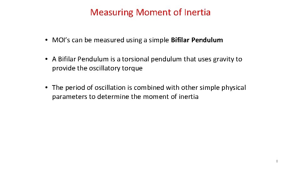 Measuring Moment of Inertia • MOI’s can be measured using a simple Bifilar Pendulum