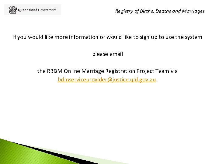 Registry of Births, Deaths and Marriages If you would like more information or would