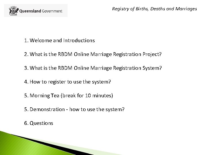 Registry of Births, Deaths and Marriages 1. Welcome and Introductions 2. What is the
