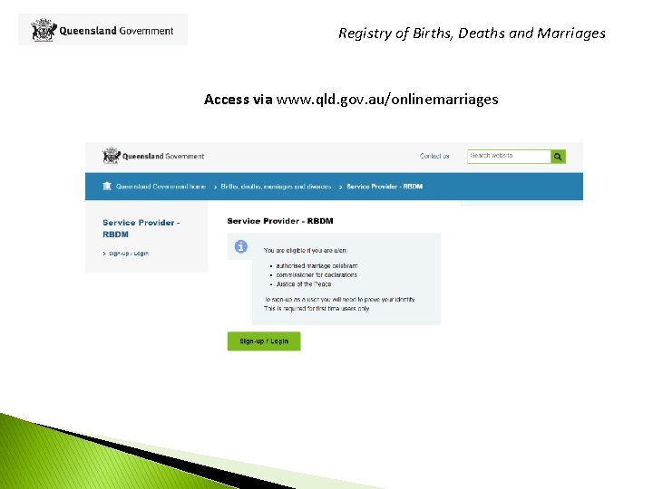 Registry of Births, Deaths and Marriages Access via www. qld. gov. au/onlinemarriages 
