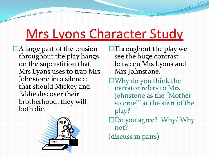 Mrs Lyons Character Study �A large part of the tension throughout the play hangs