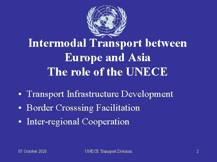 Intermodal Transport between Europe and Asia The role of the UNECE • Transport Infrastructure