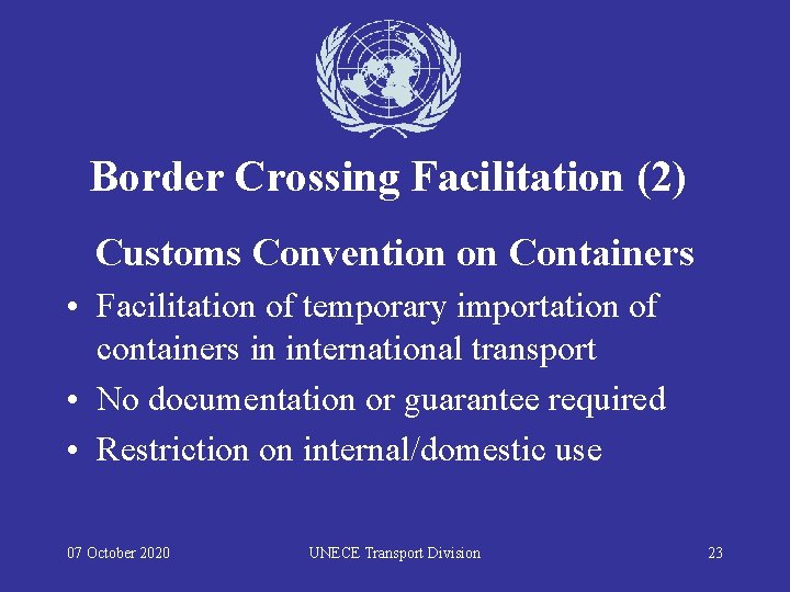 Border Crossing Facilitation (2) Customs Convention on Containers • Facilitation of temporary importation of