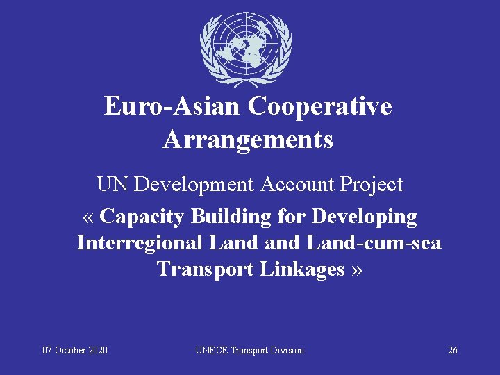 Euro-Asian Cooperative Arrangements UN Development Account Project « Capacity Building for Developing Interregional Land-cum-sea
