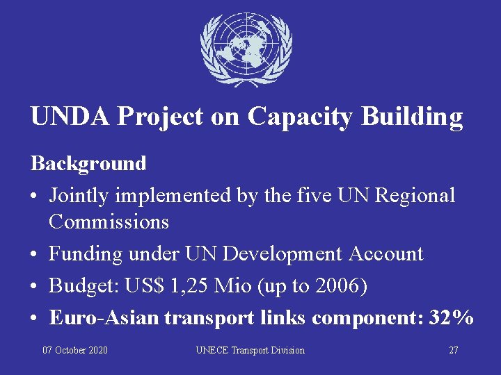 UNDA Project on Capacity Building Background • Jointly implemented by the five UN Regional