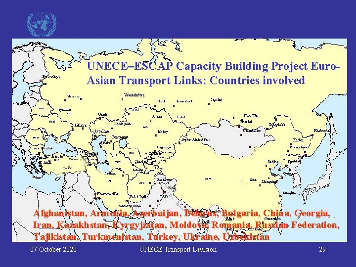 UNECE–ESCAP Capacity Building Project Euro. Asian Transport Links: Countries involved Afghanistan, Armenia, Azerbaijan, Belarus,