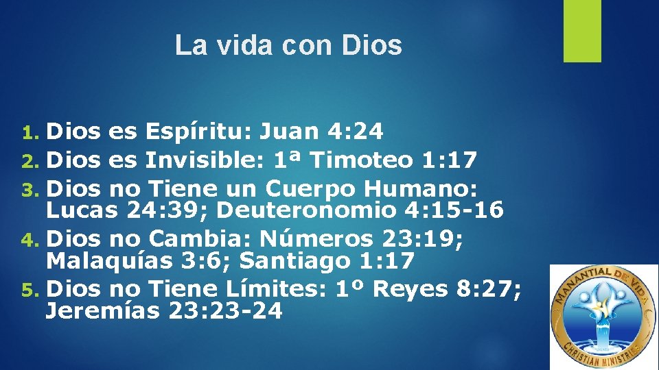 La vida con Dios 1. Dios es Espíritu: Juan 4: 24 2. Dios es