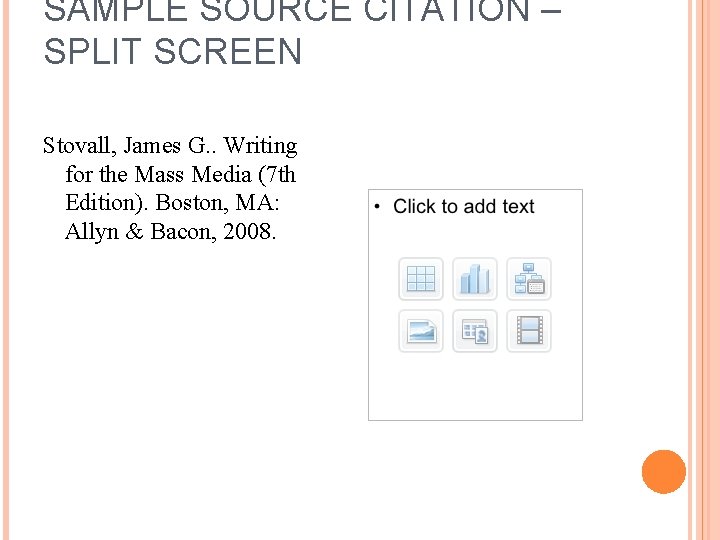 SAMPLE SOURCE CITATION – SPLIT SCREEN Stovall, James G. . Writing for the Mass
