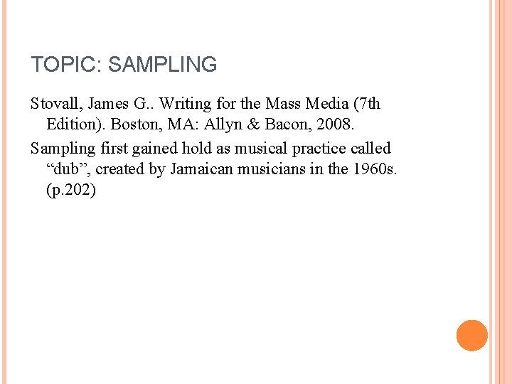 TOPIC: SAMPLING Stovall, James G. . Writing for the Mass Media (7 th Edition).