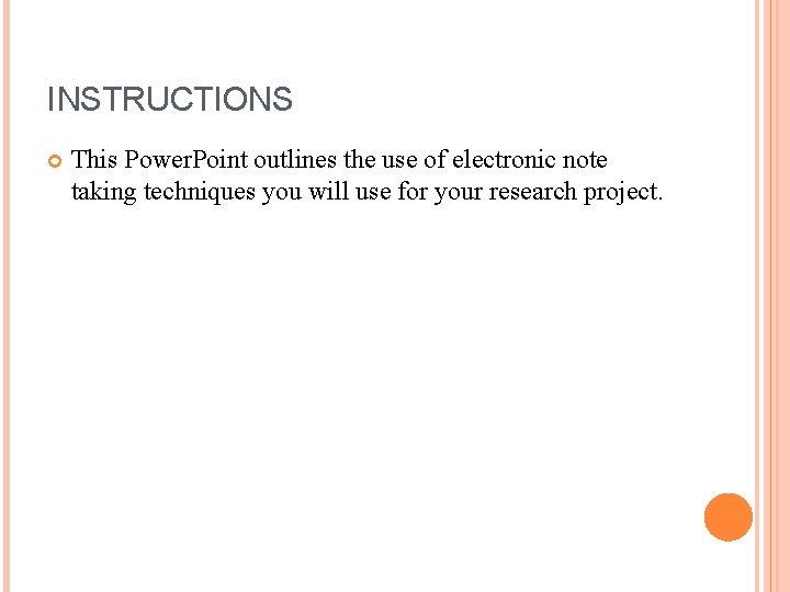 INSTRUCTIONS This Power. Point outlines the use of electronic note taking techniques you will
