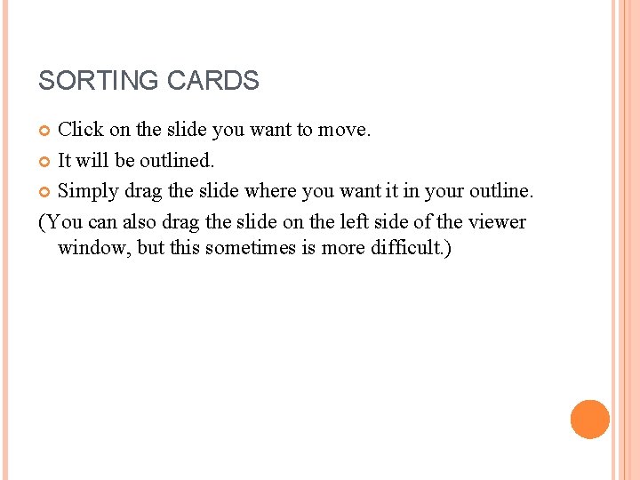 SORTING CARDS Click on the slide you want to move. It will be outlined.