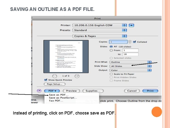 SAVING AN OUTLINE AS A PDF FILE. Instead of printing, click on PDF, choose