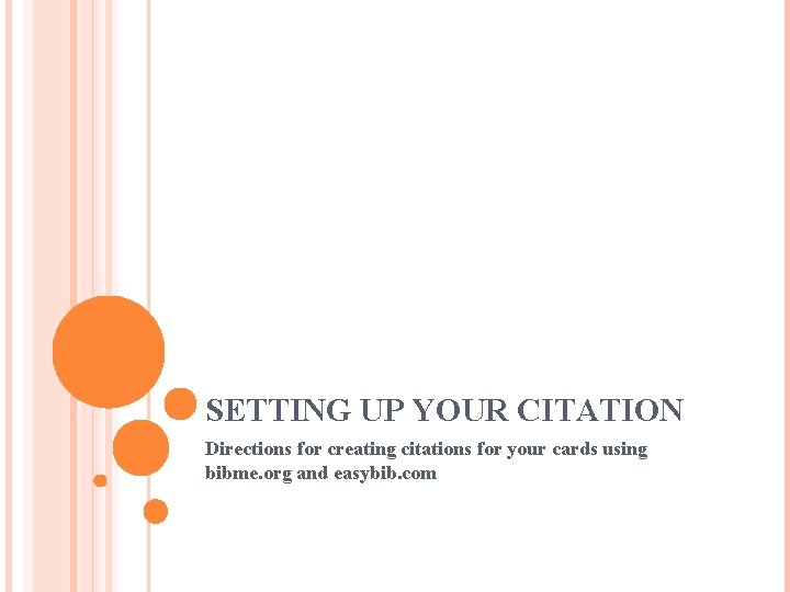 SETTING UP YOUR CITATION Directions for creating citations for your cards using bibme. org