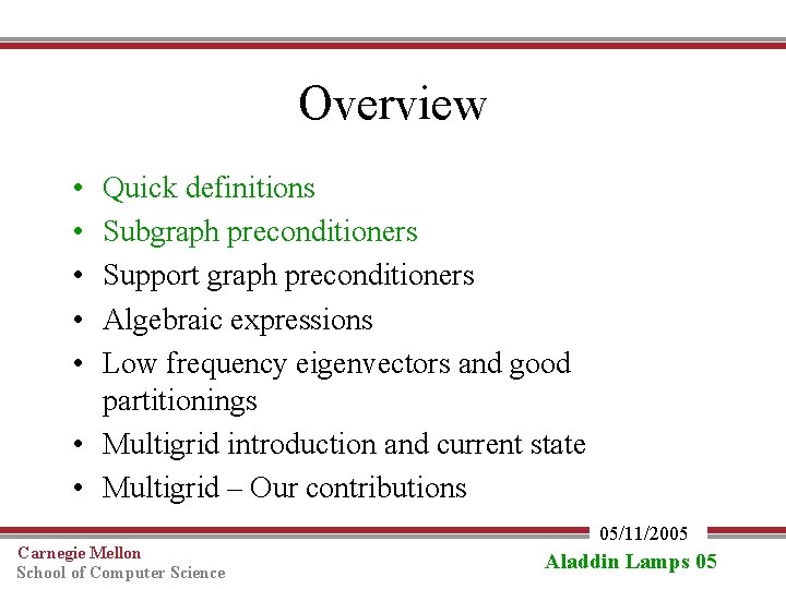 Overview • • • Quick definitions Subgraph preconditioners Support graph preconditioners Algebraic expressions Low