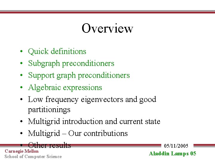 Overview • • • Quick definitions Subgraph preconditioners Support graph preconditioners Algebraic expressions Low