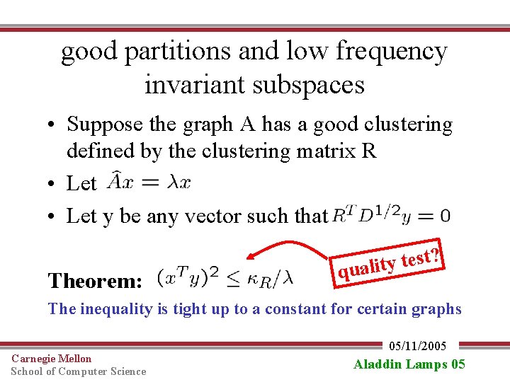 good partitions and low frequency invariant subspaces • Suppose the graph A has a