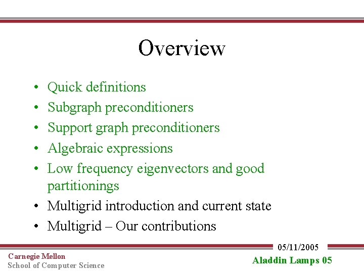 Overview • • • Quick definitions Subgraph preconditioners Support graph preconditioners Algebraic expressions Low