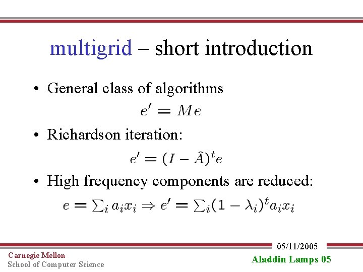 multigrid – short introduction • General class of algorithms • Richardson iteration: • High