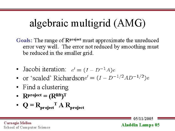 algebraic multigrid (AMG) Goals: The range of Rproject must approximate the unreduced error very