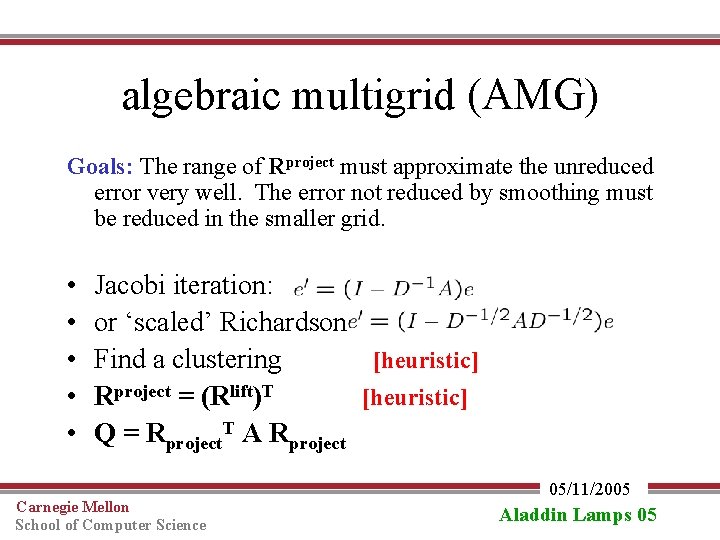 algebraic multigrid (AMG) Goals: The range of Rproject must approximate the unreduced error very